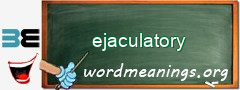 WordMeaning blackboard for ejaculatory